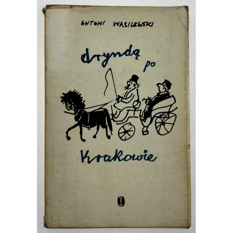 Dryndą po Krakowie Antoni Wasilewski