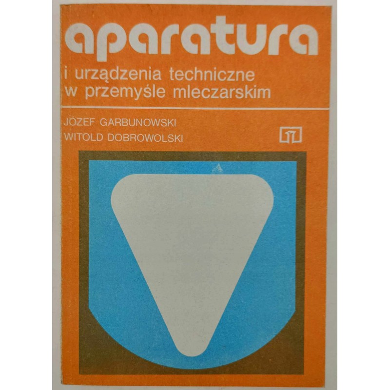 Aparatura i urządzenia techniczne w przemyśle mleczarskim Józef Garbunowski