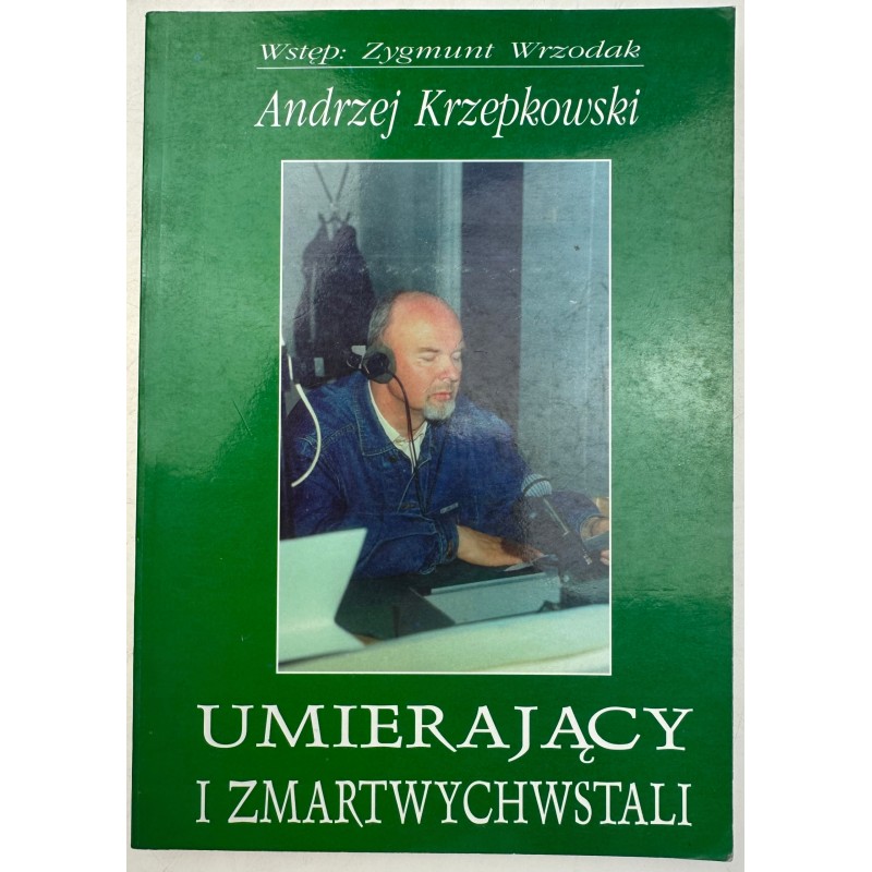Umierający i zmartwychwstali Andrzej Krzepkowski