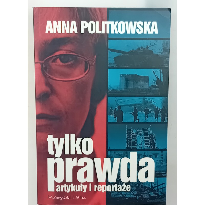 Tylko prawda artykuły i reportaże. Anna Politkowska