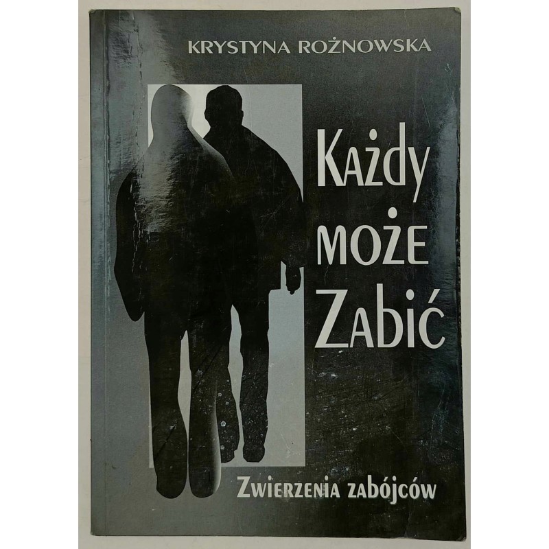 KRYSTYNA ROŻNOWSKA KAŻDY MOŻE ZABIĆ