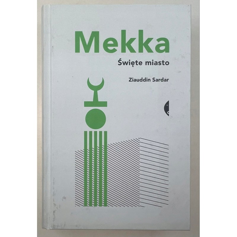 Mekka Święte miasto Ziauddin Sardar, Damian Jasiński