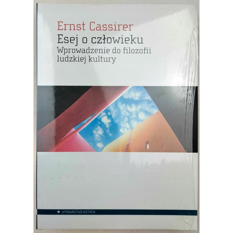 Esej o człowieku Wprowadzenie do filozofii ludzkiej kultury - Ernst Cassire