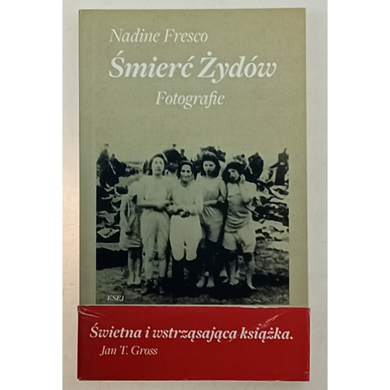 Śmierć Żydów Fotografie Nadine Fresco