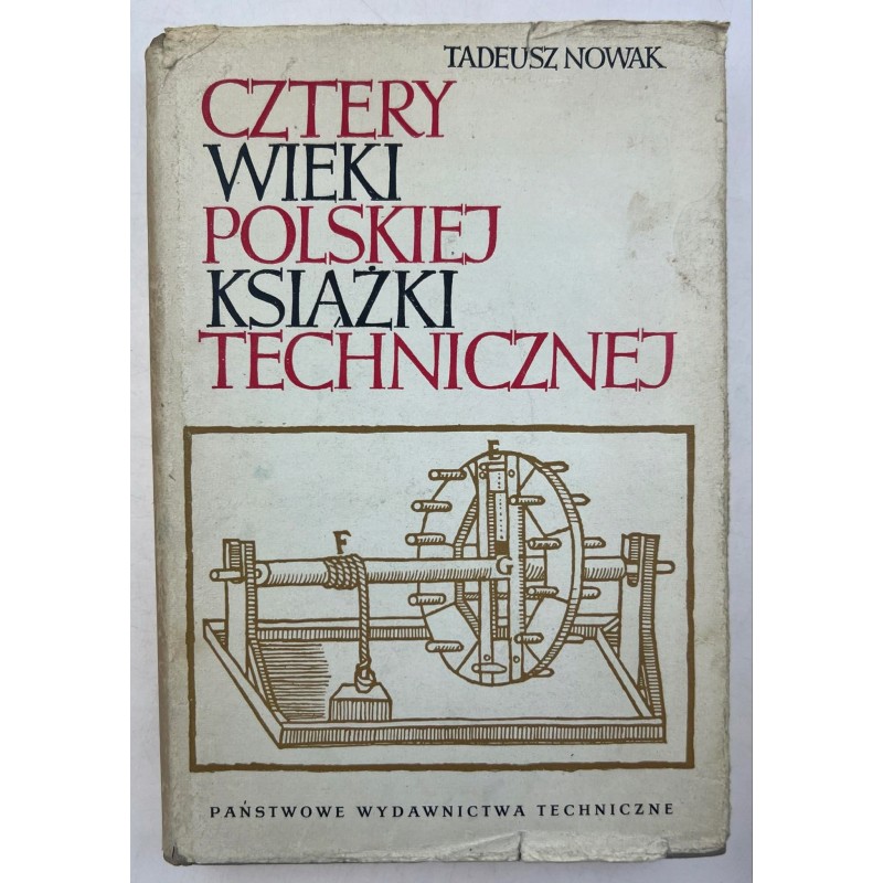 CZTERY WIEKI POLSKIEJ KSIĄŻKI TECHNICZNEJ - T. NOWAK