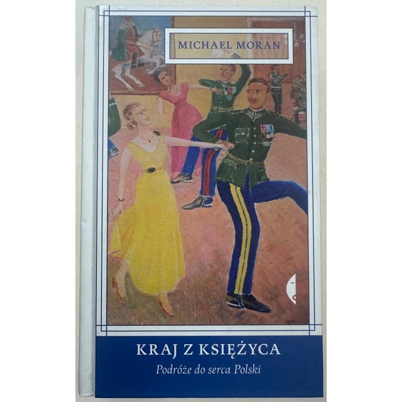 Kraj z Księżyca Podróże do serca Polski Michael Moran