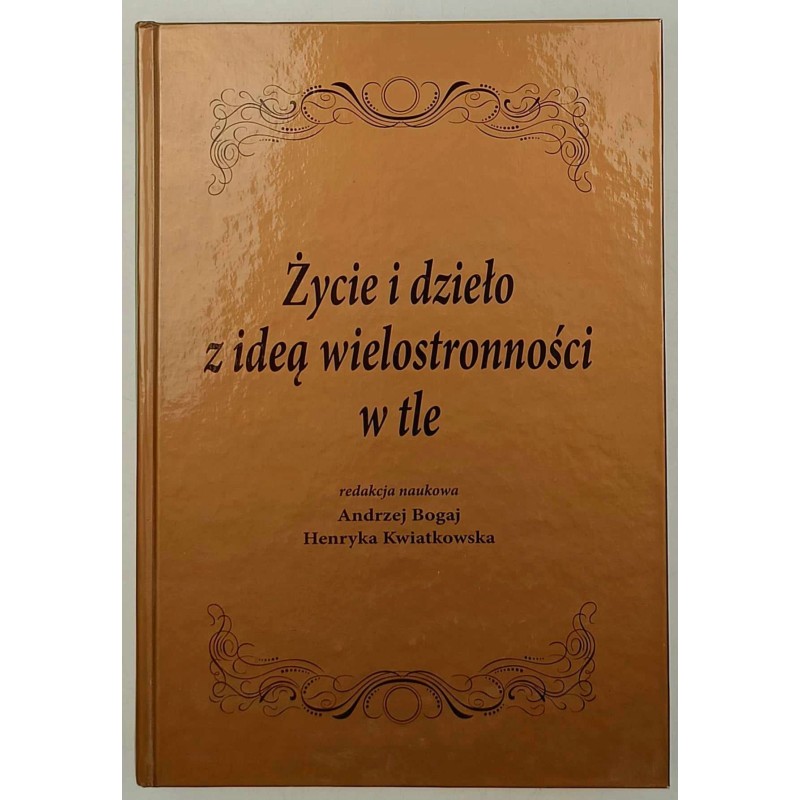 Życie i dzieło z ideą wielostronności w tle Bogaj