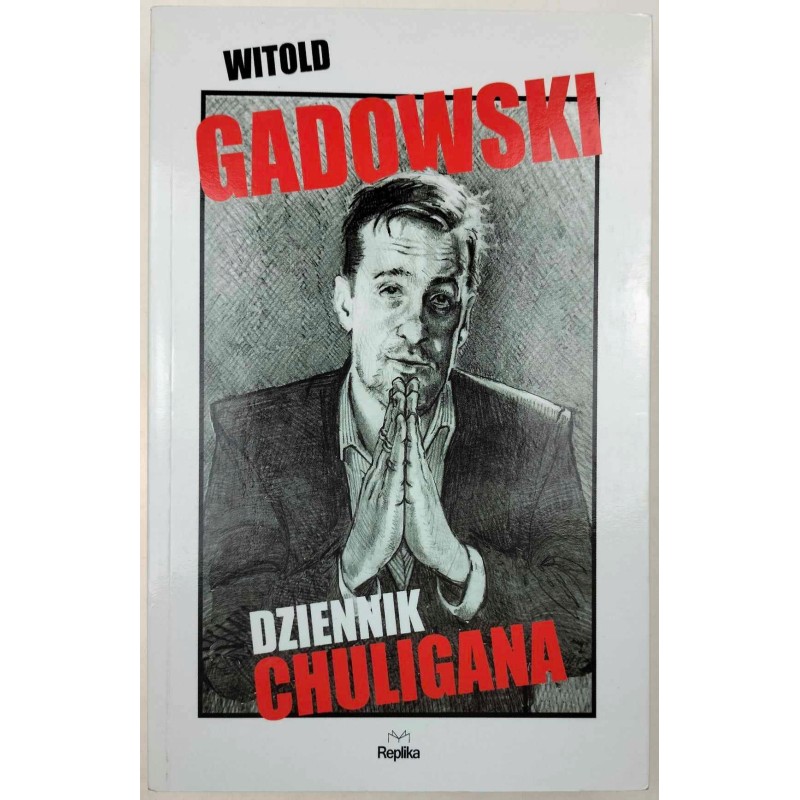 Dziennik chuligana Witold Gadowski