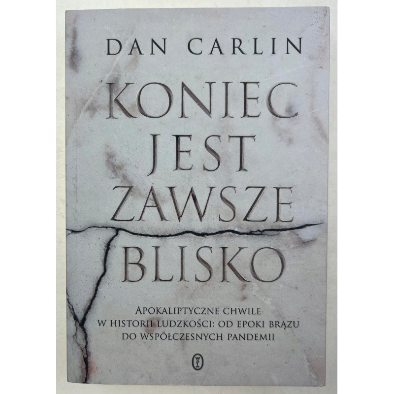 Koniec jest zawsze blisko Dan Carlin