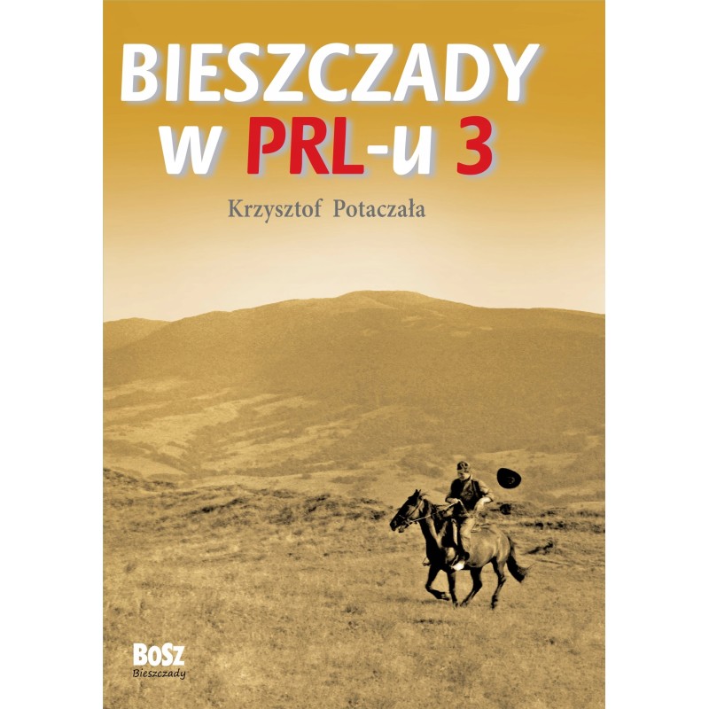 Bieszczady w PRL-u 3 - Krzysztof Potaczała
