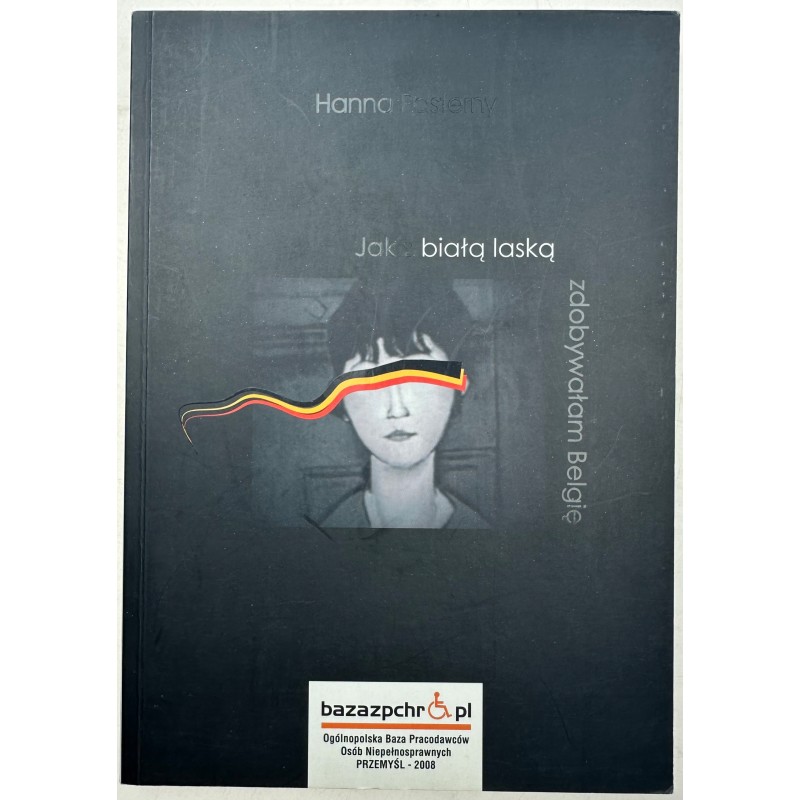 Jak z białą laską zdobywałam Belgię Hanna Pasterny AUTOGRAF