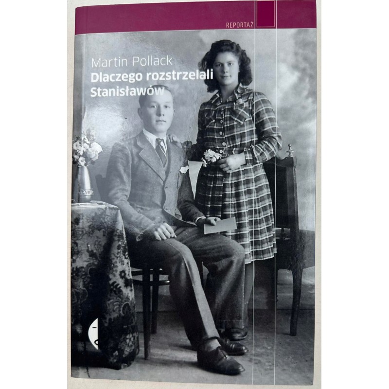 Dlaczego rozstrzelali Stanisławów Martin Pollack