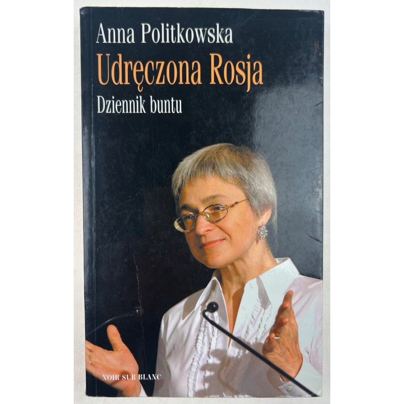 Udręczona Rosja Anna Politkowska