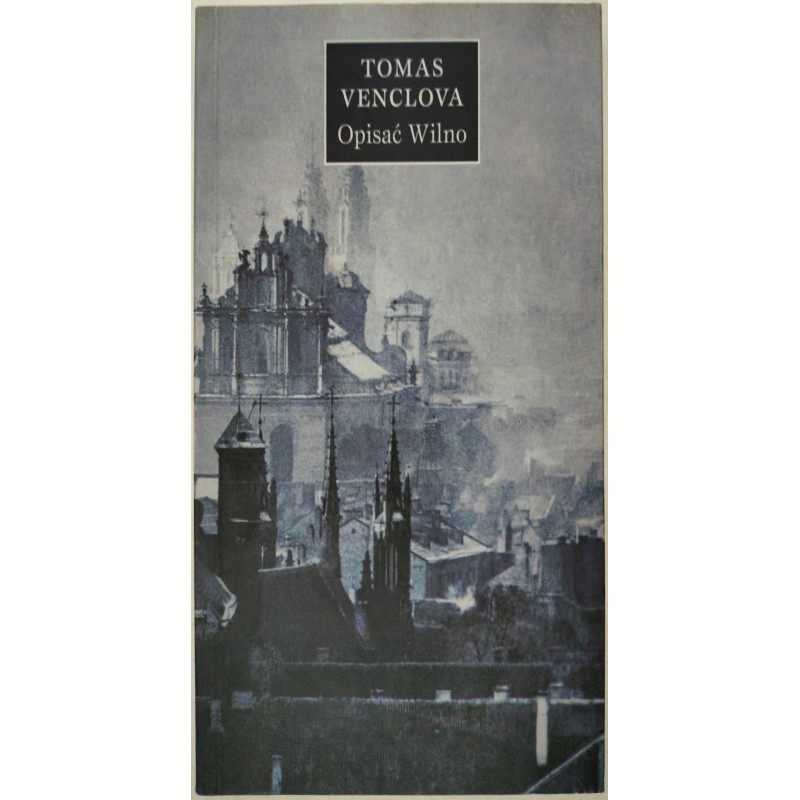Opisać Wilno Tomas Venclova