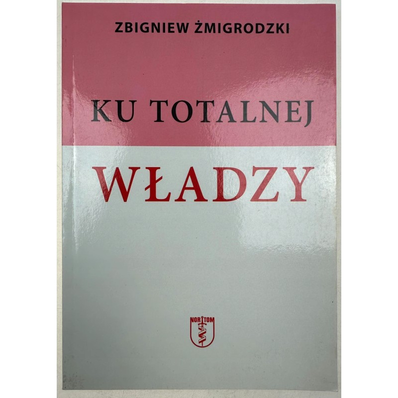 Ku totalnej władzy Zbigniew Żmigrodzki