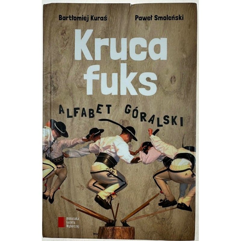 Kruca fuks Alfabet góralski Bartłomiej Kuraś, Paweł Smoleński
