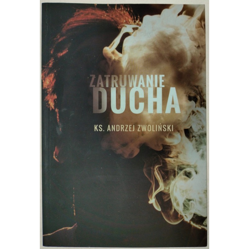 Zatruwanie ducha Andrzej Zwoliński