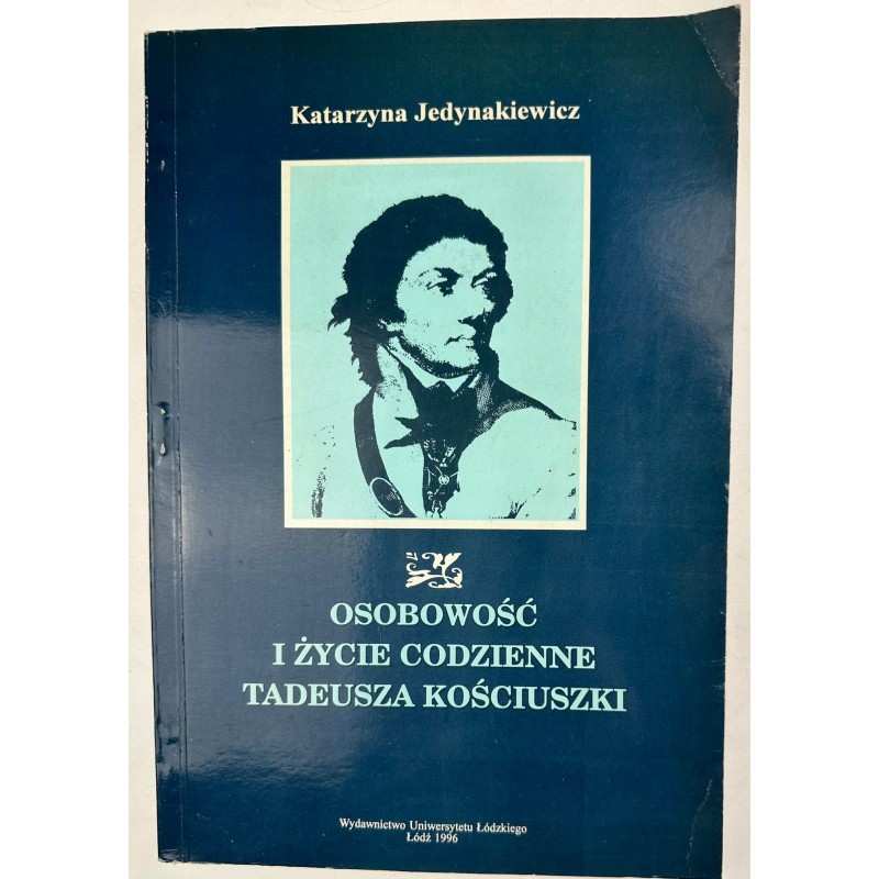 Osobowość i życie codzienne Tadeusza Kościuszki