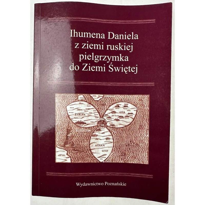 Ihumena Daniela z ziemi ruskiej pielgrzymka do Ziemi Świętej. Relacja z poc