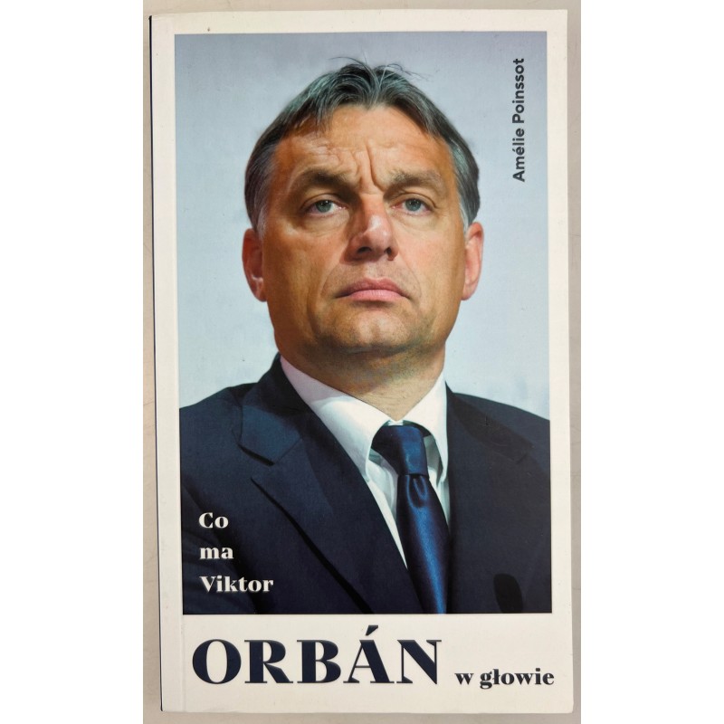 Co ma Viktor Orbań w głowie Amelie Poinssot