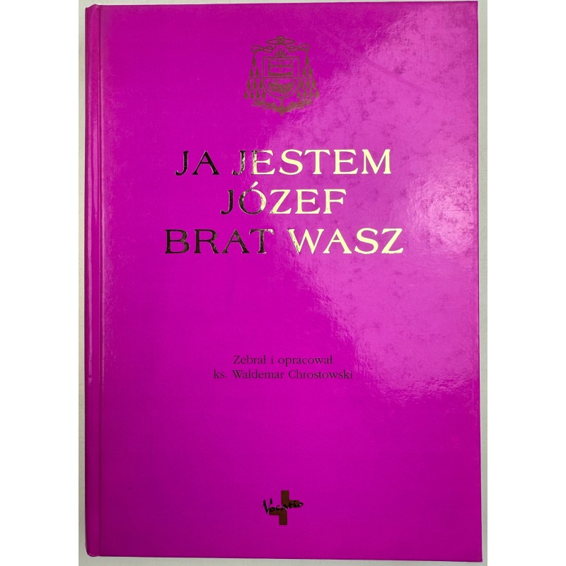Ja Jestem Józef Brat Wasz