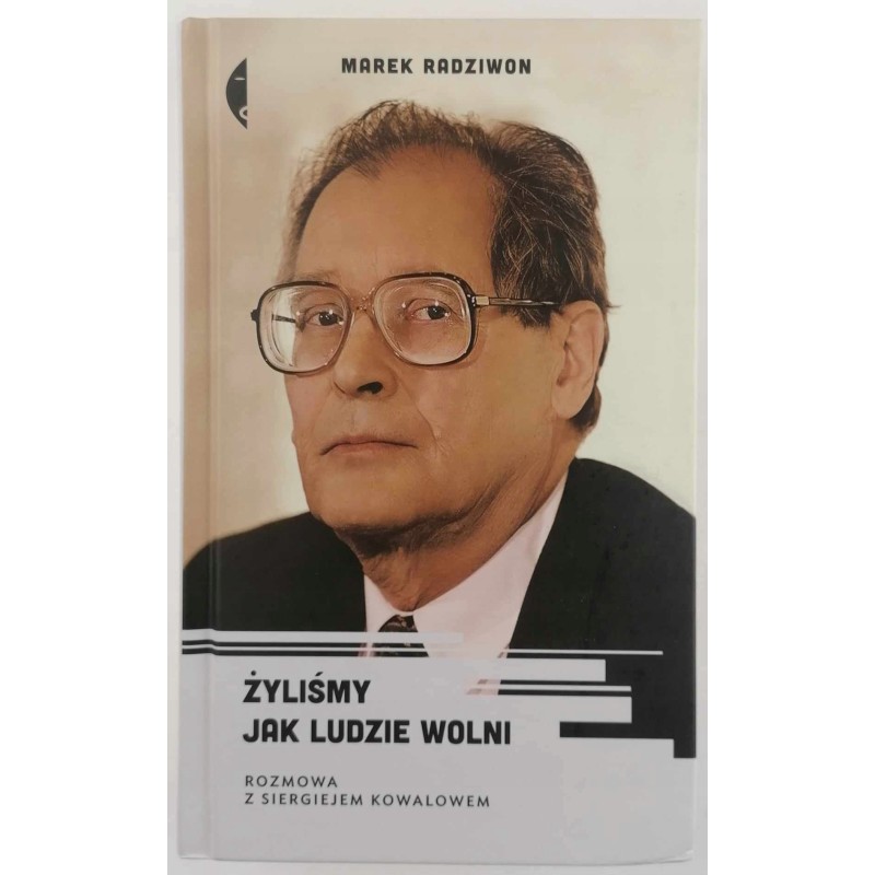 Żyliśmy jak ludzie wolni - Marek Radziwon