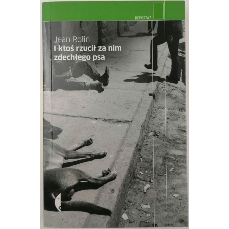 I ktoś rzucił za nim zdechłego psa - Jean Rolin