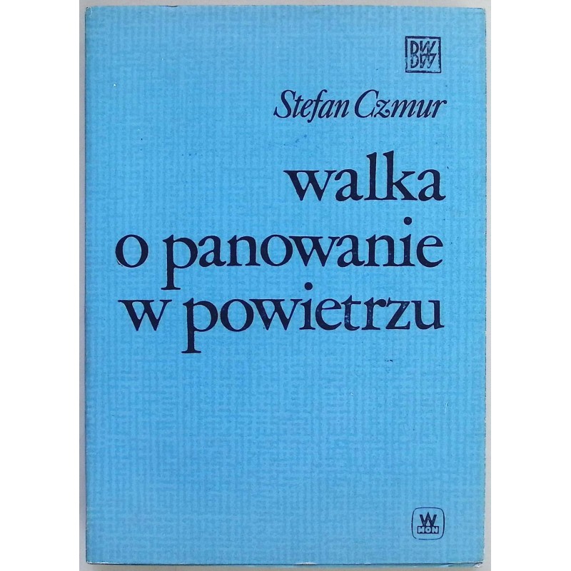Walka o panowanie w powietrzu Stefan Czmur