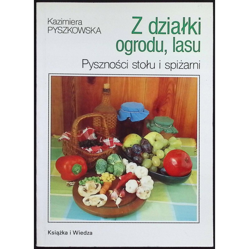 Z działki, ogrodu, lasu Kazimiera Pyszkowska