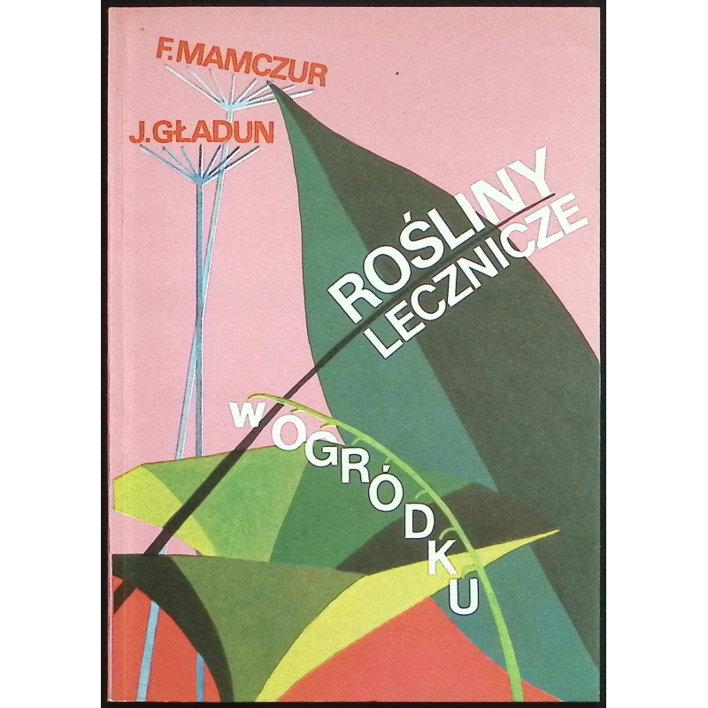 Rośliny lecznicze w ogródku Fiodor I. Mamczur