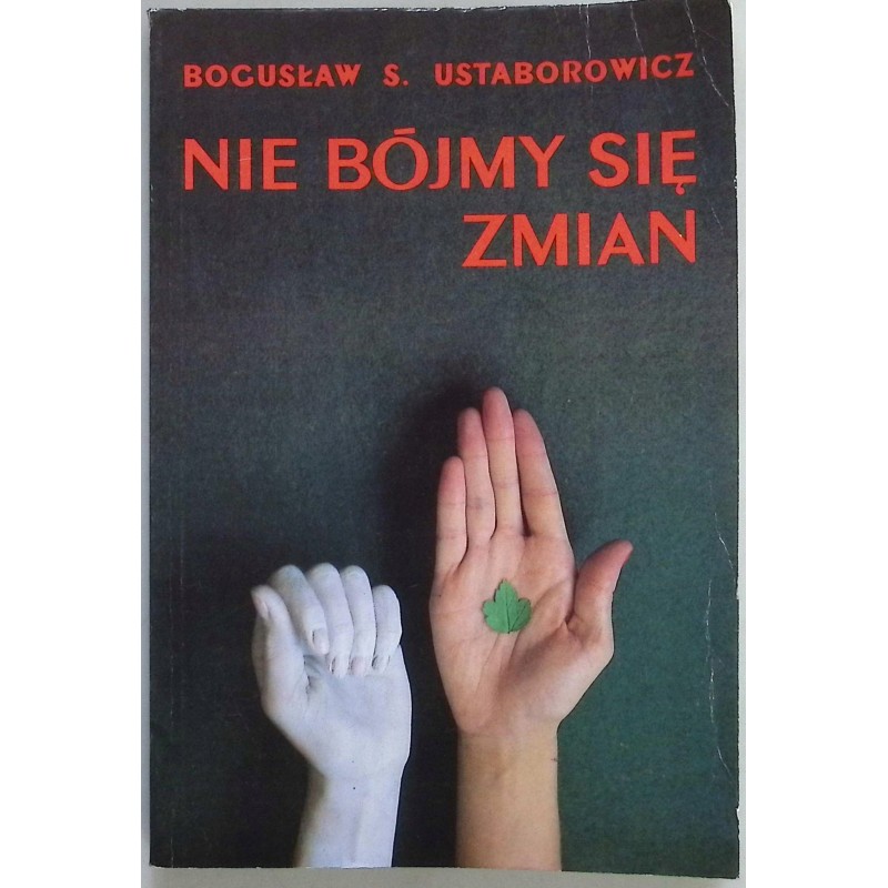 Nie Bój Się Zmian Bogusław S. Ustaborowicz