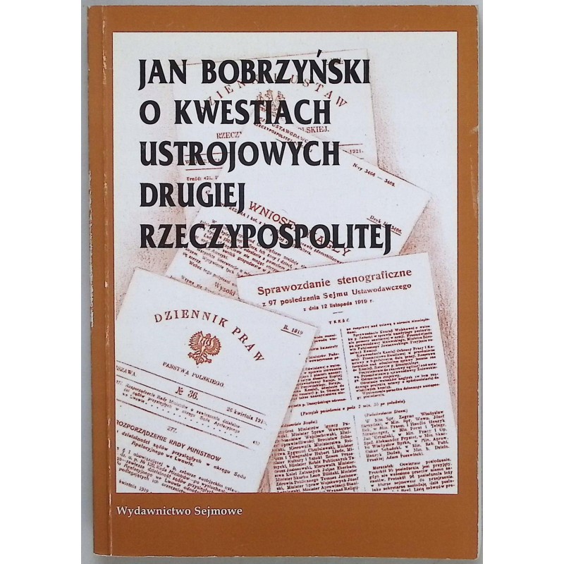 Jan Bobrzyński o kwestiach ustrojowych Drugiej Rzeczypospolitej