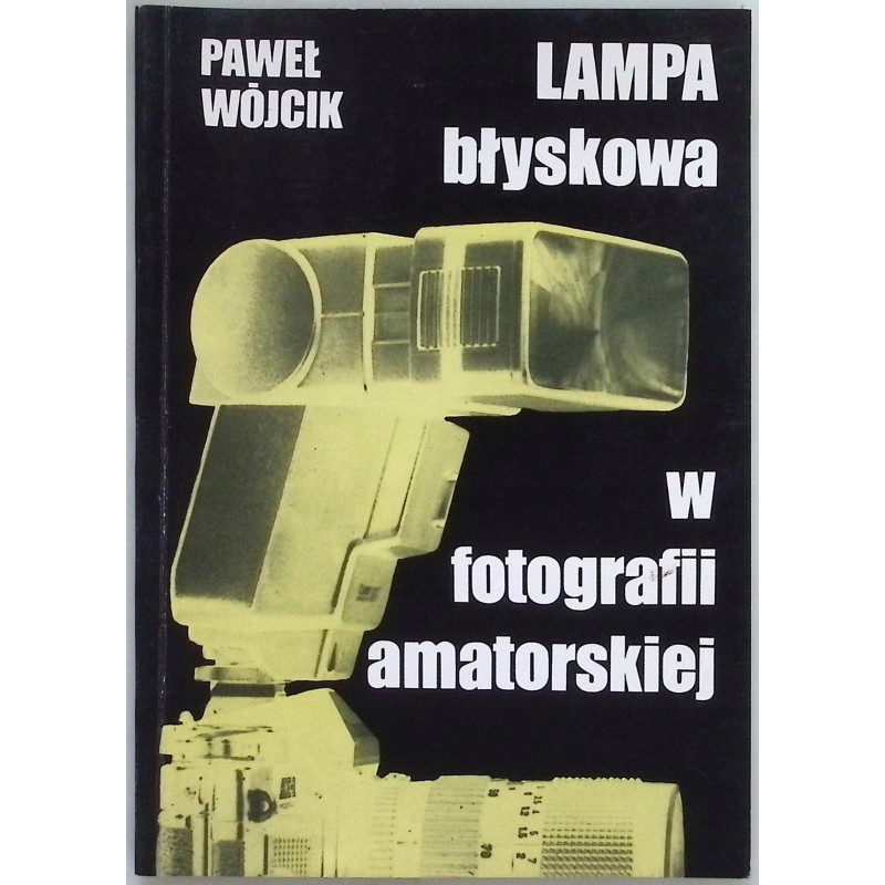 Lampa błyskowa w fotografii amatorskiej Paweł Wójcik