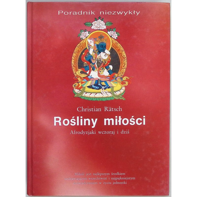 Rośliny miłości Afrodyzjaki wczoraj i dziś Christian Ratsch