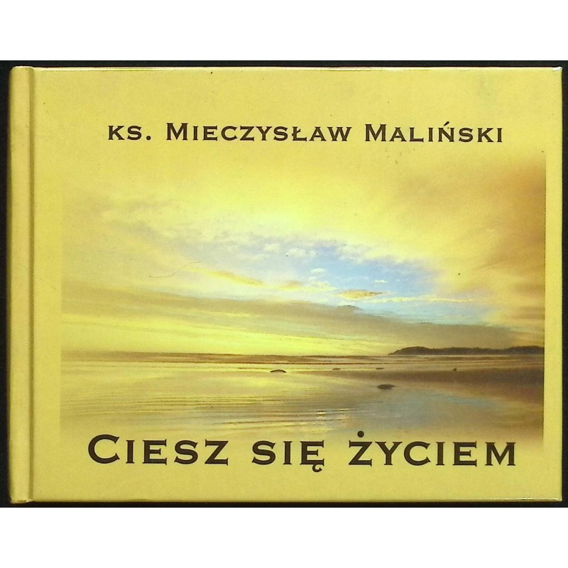 Ciesz się Życiem Ks. Mieczysław Maliński