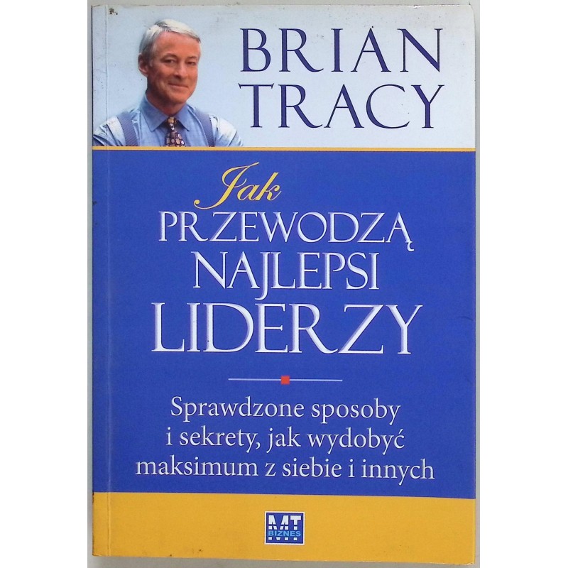 Jak przewodzą najlepsi liderzy Brian Tracy