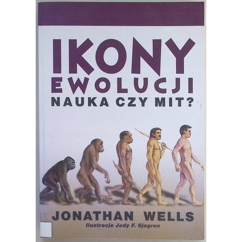 Ikony ewolucji. Nauka czy mit? Jonathan Wells