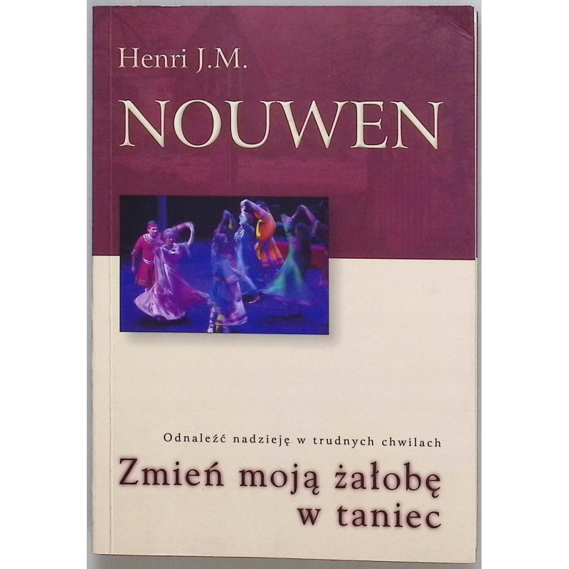 Zmień moją żałobę w taniec Henri J. M. Nouwen