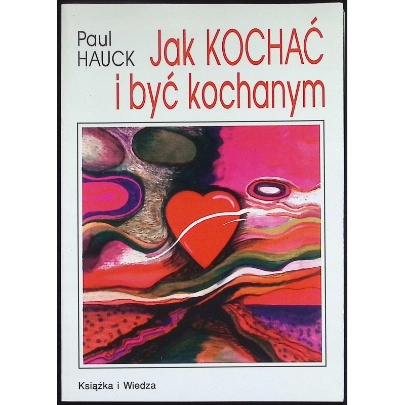 Jak kochać i być kochanym Paul Hauck