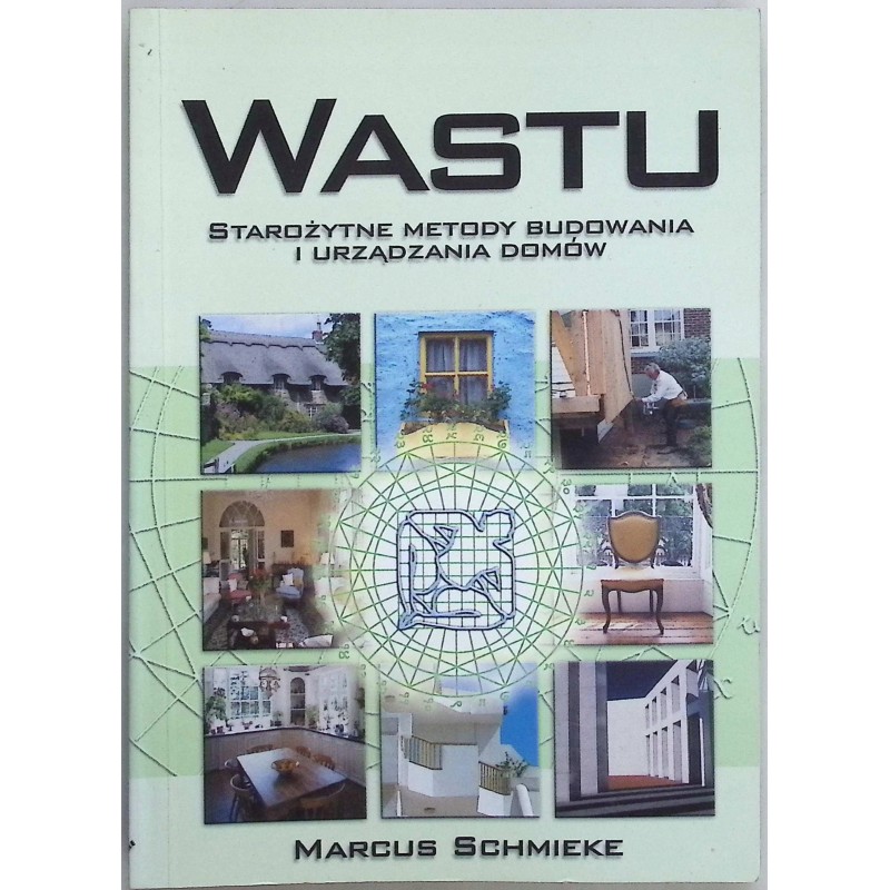 Wastu Starożytne metody budowania i urządzania domów Marcus Schmieke
