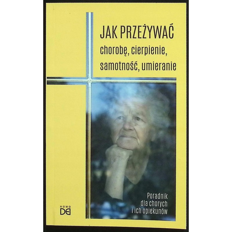 Jak przeżywać chorobę, cierpienie, samotność... Piotr Koźlak