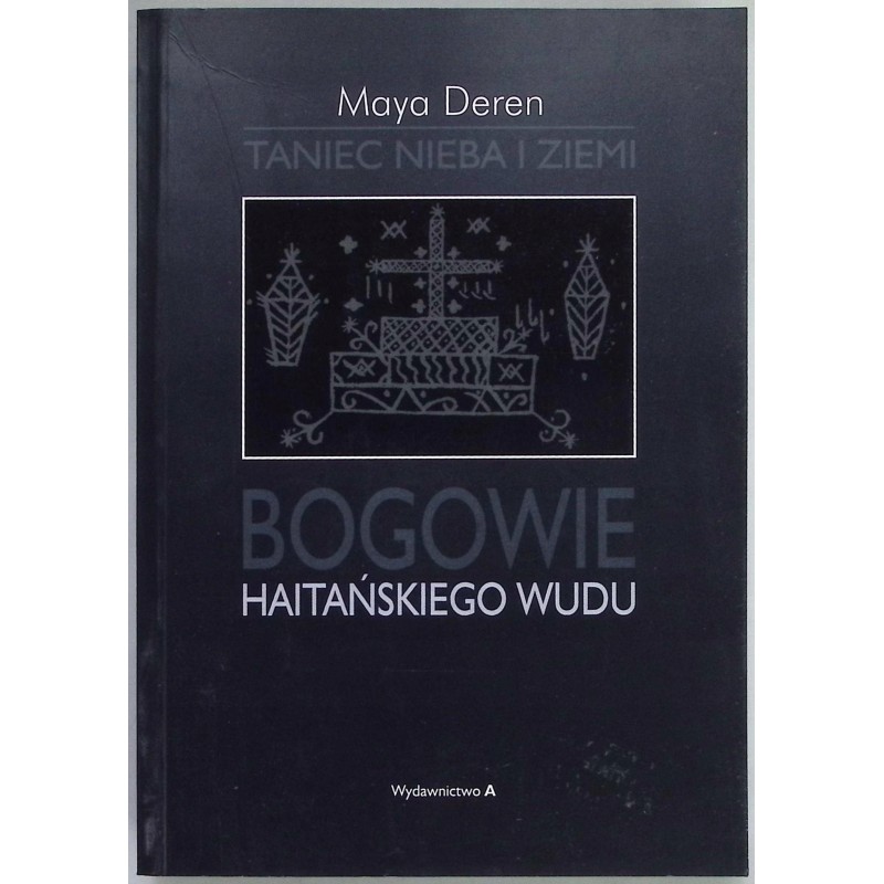 Taniec nieba i ziemi Bogowie Haitańskiego Wudu Maya Deren