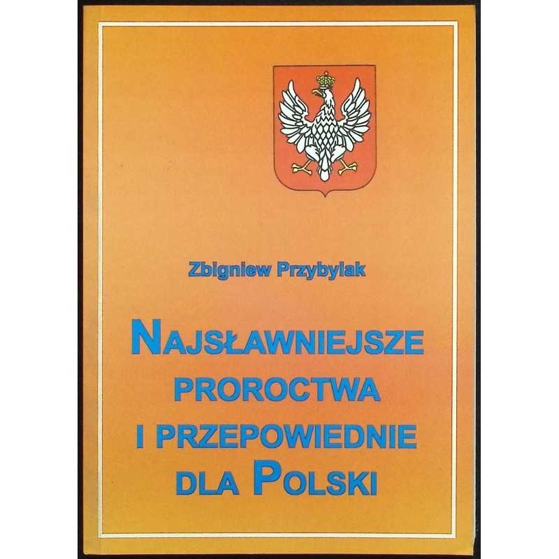 Najsławniejsze proroctwa i przepowiednie dla Polski Zbigniew Przybylak