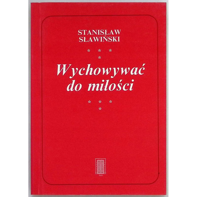 Wychowywać do miłości Stanisław Sławiński