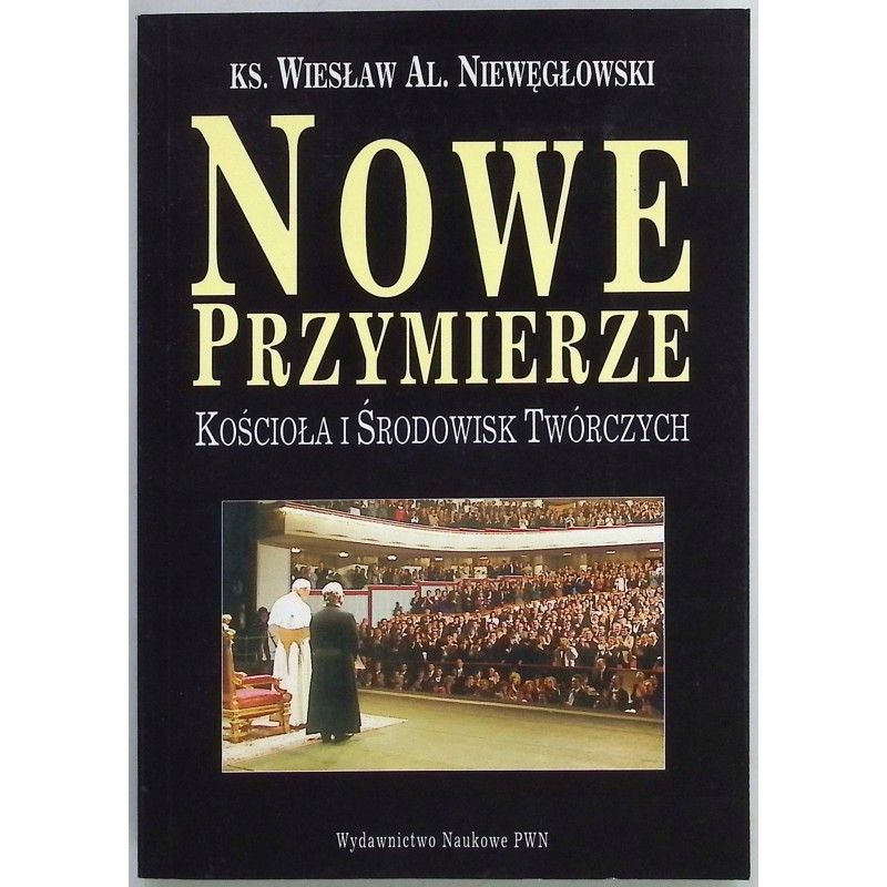Nowe przymierze Kościoła i środowisk twórczych w Polsce W. Niewęgłowski