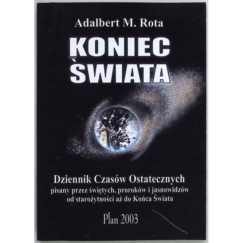 Koniec Świata Dziennik Czasów Ostatecznych Adalbert Maksymilian Rota
