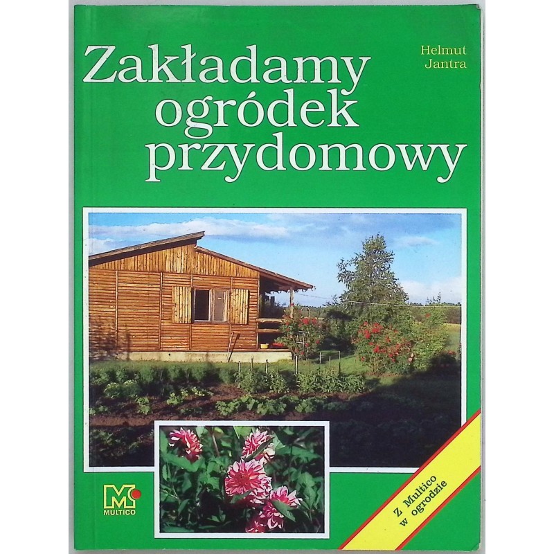 Zakładamy ogródek przydomowy Helmut Jantra