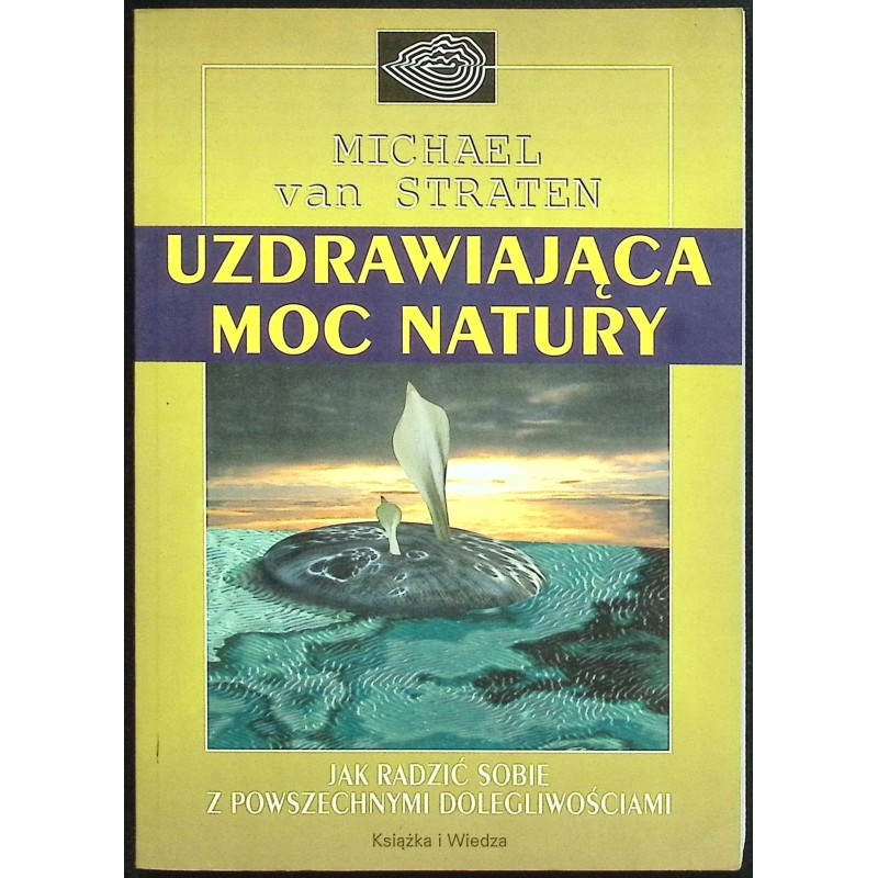 Uzdrawiająca moc natury Michael Van Straten