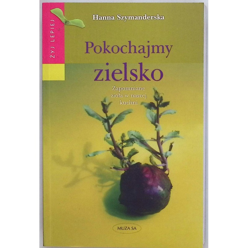 Pokochajmy zielsko Hanna Szymanderska