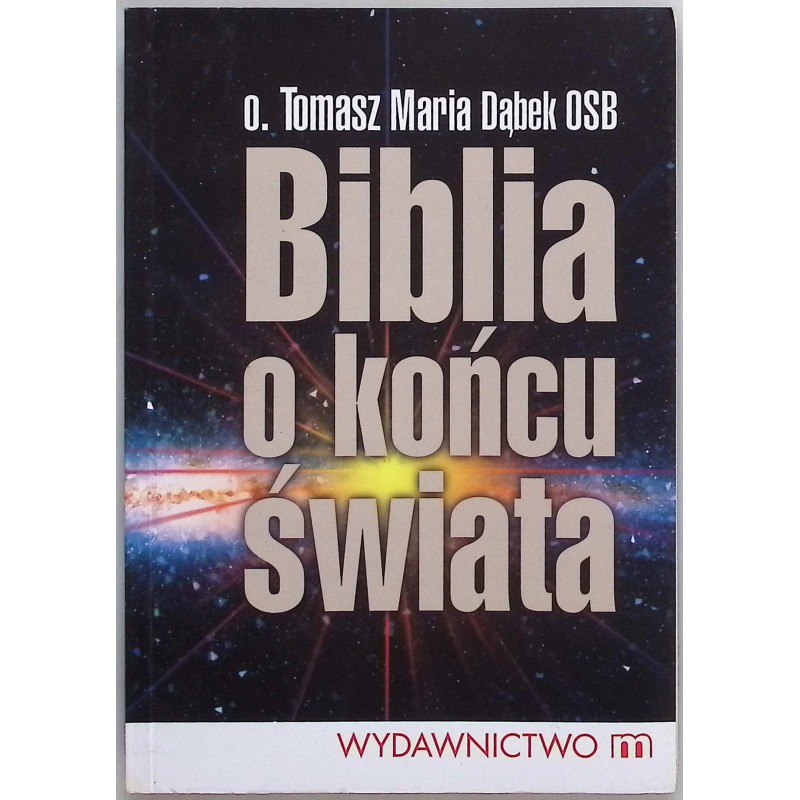 Biblia o końcu świata Tomasz Maria Dąbek